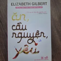 Ăn, Cầu Nguyện, Yêu - Elizabeth Gilbert - Hồi ký