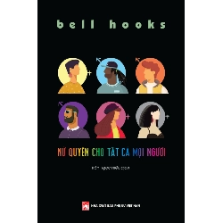 Phụ nữ tùng thư - Nữ quyền cho tất cả mọi người - Bell Hooks - 2022 - Văn Học