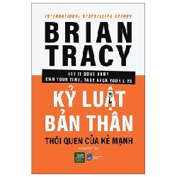 Kỷ Luật Bản Thân Thói Quen Của Kẻ Mạnh - Brian Tracy