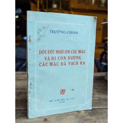 ĐỜI ĐỜI NHỚ ƠN CÁC MÁC VÀ ĐI CON ĐƯỜNG CÁC MÁC ĐÃ VẠCH RA - TRƯỜNG CHINH