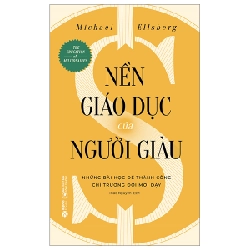 Nền Giáo Dục Của Người Giàu - Michael Ellsberg 294316