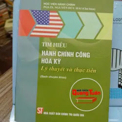 Sách: Tìm hiểu hành chính công Hoa Kỳ - Lý thuyết và thực tiến (A1) 673781