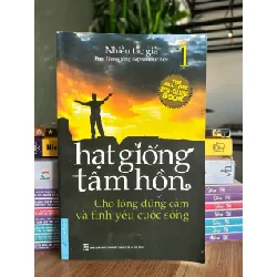 Hạt giống tâm hồn – Cho lòng dũng cảm và tình yêu cuộc sống (Tập 1) - Nhiều tác giả (First News tổng hợp và biên dịch) 573264