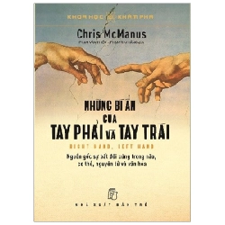 Khoa học Khám phá. Những bí ẩn của Tay phải & Tay trái: Nguồn gốc sự bất đối xứng trong não, cơ thể, nguyên tử và văn hóa - Chris McManus 2021 New 100% HCM.PO 343194