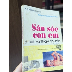 SĂN SÓC SỨC KHOẺ CON EM Ở NƠI XA THẦY THUỐC - ĐỖ HỒNG NGỌC 165475
