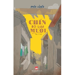 Chín bỏ làm mười - Trần Chiến - 2018 - Văn Học