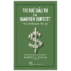 Trí Tuệ Đầu Tư Của Warren Buffett - 350 Lời Khuyên Đắt Giá - Robert L. Bloch (Mới 100%) Nhân vật, bài học kinh doanh, NXB Trẻ - SÁCH ĐẠI HỌC