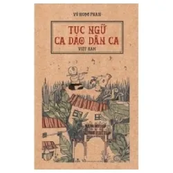 Tục Ngữ Ca Dao Dân Ca Việt Nam - Vũ Ngọc Phan