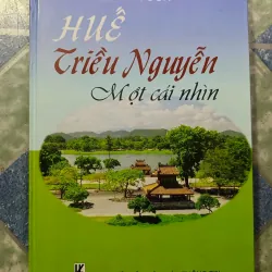 Huế - Triều Nguyễn một cái nhìn - Trần Đức Anh Sơn