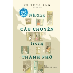 Văn Học Tuổi 20 - Những Câu Chuyện Trong Thành Phố - Vũ Tùng Lâm (Mới 100%) Truyện ngắn, tản văn, NXB Trẻ - SÁCH ĐẠI HỌC