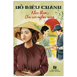Khóc Thầm - Cha Con Nghĩa Nặng - Hồ Biều Chánh (Mới 100%) Tiểu thuyết, NXB Tổng Hợp TPHCM - SÁCH ĐẠI HỌC 487954