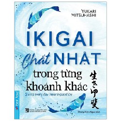 Ikigai - Chất Nhật Trong Từng Khoảnh Khắc - Yukari Mitsuhashi