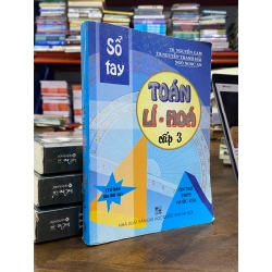 Sổ tay Toán - Lí - Hóa cấp 3 - TS. Nguyễn Cam