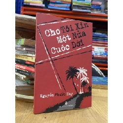 Cho tôi xin một nửa cuộc đời - Nguyễn Phước Huy 427790