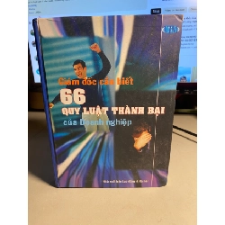 Giám Đốc cần biết: 66 quy luật thành bại của doanh nghiệp- Tủ sách nhà quản lý- NXB Lao Động 2007- Bìa cứng,khổ 14,5x20,5cm,468 trang- Sách lưu kho chưa qua sử dụng còn tốt STB1550