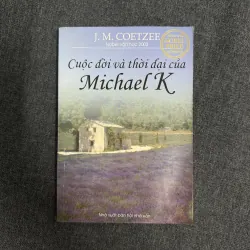 Cuộc đời và thời đại của Michael K - J.M. Coetzee 