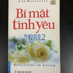 (Sách cũ) Bí mật tình yêu 2 - Born for Love 2 - Leo Buscaglia