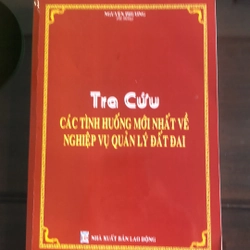 Tra cứu các tình huống mới nhất về nghiệp vụ quản lý đất đai