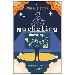 Marketing "Hướng Nội" - Mark W. Schaefer