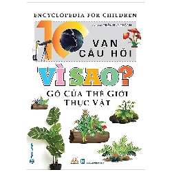 10 Vạn Câu Hỏi Vì Sao? Gõ Cửa Thế Giới Thực Vật 275777