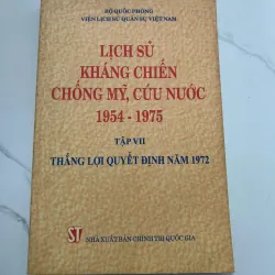 Lịch sử kháng chiến chống Mỹ cứu nước 1954 - 1975 - Tập VII: Thắng lợi quyết định năm 1972