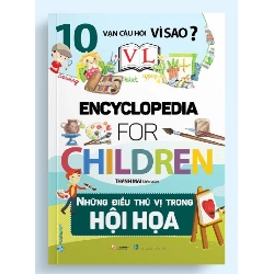 10 Vạn câu hỏi vì sao - Những điều thú vị trong hội họa mới 100% HCM.PO Thanh Mai