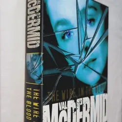 Crime fic/Thriller /Psychological/Detective - THE WIRE IN THE BLOOD, Val McDermid khổ lớn