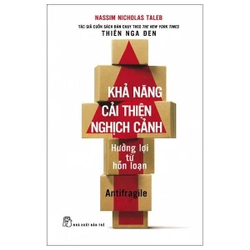 Khả Năng Cải Thiện Nghịch Cảnh - Hưởng Lợi Từ Hỗn Loạn - Nassim Nicholas Taleb