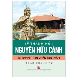 Lễ Thành Hầu Nguyễn Hữu Cảnh - Từ Danh Tướng Đến Tôn Thần - Trần Hoàng Vũ 159468