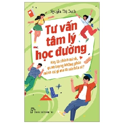 Tư vấn tâm lý học đường. Hãy là chính mình. Quan trọng không phải mình có gì mà là mình là ai? - Nguyễn Thị Oanh 2023 New 100% HCM.PO 56975