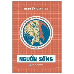 Nguồn Sống - Nguyễn Đình Tư (Mới 100%) Tiểu thuyết, NXB Tổng Hợp TPHCM - SÁCH ĐẠI HỌC