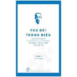 Di Sản Hồ Chí Minh - Thư Gửi Thanh Niên - Hồ Chí Minh (Mới 100%) Tiểu sử, hồi ký, NXB Trẻ - SÁCH ĐẠI HỌC
