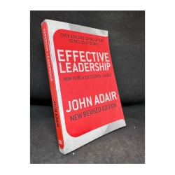 Effective Leadership - How To Be A Successful Leader, John Adair,