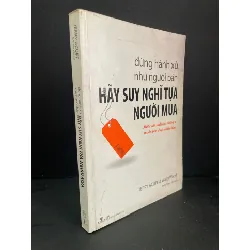 [Sách Cũ SCGR] Đừng hành xử như người bán hãy suy nghĩ tựa người mua mới 80% bẩn bìa, ố nhẹ, tróc gáy nhẹ 2009 Jerry Acuff & Wally Wood HCM3004 MARKETING KINH DOANH
