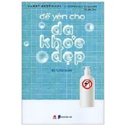 Để Yên Cho Da Khỏe Đẹp - Sandy Skotnicki, Christopher Shulgan