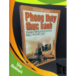 (TẶNG BOOKMARK) Phong thủy thực hành trang trí nội ngoại thất theo phong thủy mới 90% bẩn bìa, ố nhẹ, gấp bìa 2002 RBK1710 Tống Thiều Quang TÂM LINH - TÔN GIÁO - THIỀN