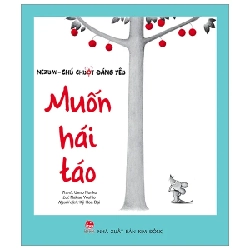 Nezumi - Chú Chuột Đáng Yêu - Muốn Hái Táo - Ueno Noriko, Nakae Yoshio (Mới 100%) Truyện thiếu nhi, NXB Kim Đồng - SÁCH ĐẠI HỌC