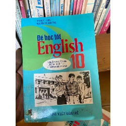 (Sách cũ SCGR) Để Học Tốt English 10 (Dùng Kèm Sách Giáo Khoa English 10 Của Bộ Giáo Dục & Đào Tạo) - Trang Sĩ Long, Nguyễn Thị Anh Thu 1998 Tham khảo - luyện thi VAVO-AK1T2 Blogmeo090426