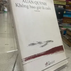 TUYỂN THƠ XUÂN QUỲNH: KHÔNG BAO GIỜ LÀ CUỐI 