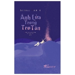 Ánh Lửa Trong Tro Tàn - Sabaa Tahir ASB.PO Oreka-Blogmeo120125