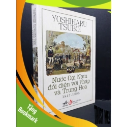 (TẶNG BOOKMARK) Nước Đại Nam đối diện với Pháp và Trung Quốc 1847 - 1885 mới 90% bẩn bìa 2014 RBK1710 Yoshiharu Tsuboi LỊCH SỬ - CHÍNH TRỊ - TRIẾT HỌC