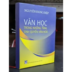 Văn học trong những tầng sinh quyển văn hoá - Nguyễn Đăng Điệp 675557