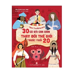 30 cô gái can đảm thay đổi thế giới trước tuổi 20,155 - Jennifer Calvert - 2024 - KINH TẾ - PHÁP LUẬT - KHOA HỌC - VĂN HÓA XH