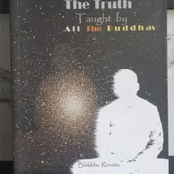 The Truth Taught by All the Buddhas Bhikkhu Revata