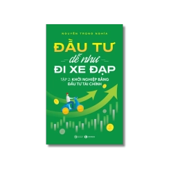 Đầu tư dễ như đi xe đạp: Khởi nghiệp bằng đầu tư tài chính - Nguyễn Trọng Nghĩa