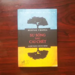 [Sách Tâm Linh] Sự Sống Sau Cái Chết (Deepak Chopra) Luân Hồi, Tái Sinh, Kiếp Trước,