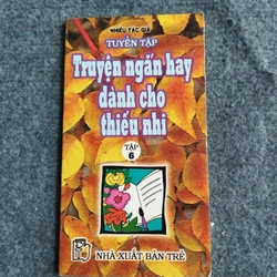 TUYỂN TẬP TRUYỆN NGẮN HAY DÀNH CHO THIẾU NHI TẬP 6