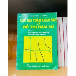 Các bài toán khảo sát và Đồ thị hàm số - Trần Văn Hãn ; Lê Sĩ Đồng - GIÁO TRÌNH, CHUYÊN MÔN - Văn võ - VAVO3110-158