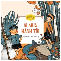 Cổ Tích Việt Nam Cho Bé Mẫu Giáo - Ai Mua Hành Tôi - Hiếu Minh, Phùng Nguyên Quang 281747