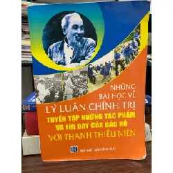 Những bài học về lý luận chính trị – Tuyển tập tác phẩm và lời dạy của Bác Hồ với thanh thiếu niên – Phạm Hùng 593345